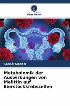 Metabolomik der Auswirkungen von Melittin auf Eierstockkrebszellen - Alonezi, Sanad