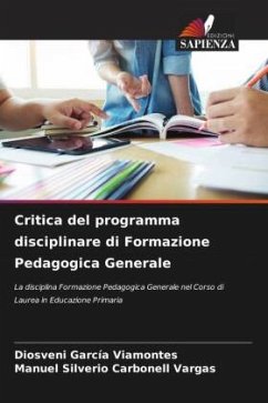 Critica del programma disciplinare di Formazione Pedagogica Generale - García Viamontes, Diosveni;Carbonell Vargas, Manuel Silverio