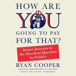 How Are You Going to Pay for That?: Smart Answers to the Dumbest Question in Politics - Cooper, Ryan