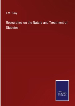 Researches on the Nature and Treatment of Diabetes - Pavy, F. W.