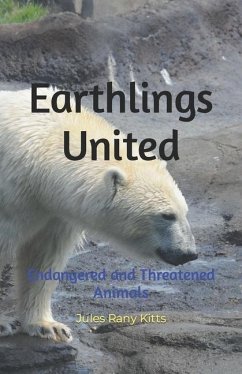 Earthlings United: Endangered and Threatened Animals - Kitts, Jules Rany