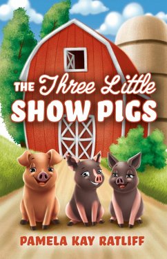 The Three Little Show Pigs (eBook, ePUB) - Ratliff, Pamela Kay