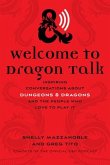 Welcome to Dragon Talk: Inspiring Conversations about Dungeons & Dragons and the People Who Love to Play It