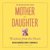 Mother to Daughter: Wisdom from the Heart