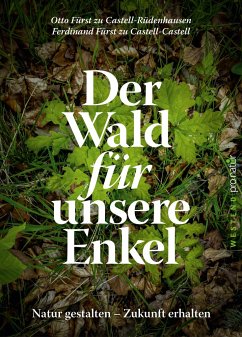 Der Wald für unsere Enkel - Castell, Ferdinand;Castell-Rüdenhausen, Otto
