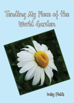 Tending My Piece of the World Garden - Fields, Daisy