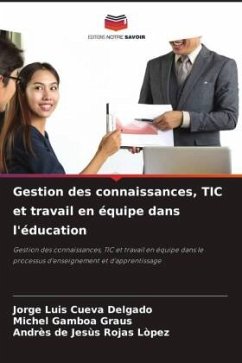 Gestion des connaissances, TIC et travail en équipe dans l'éducation - Cueva Delgado, Jorge Luis;Gamboa Graus, Michel;Rojas Lòpez, Andrès de Jesùs