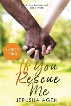 If You Rescue Me: A Clean Christian Romance (Large Print) - Agen, Jerusha