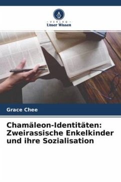Chamäleon-Identitäten: Zweirassische Enkelkinder und ihre Sozialisation - Chee, Grace