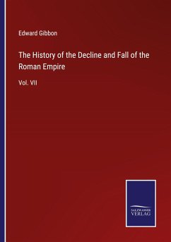 The History of the Decline and Fall of the Roman Empire - Gibbon, Edward