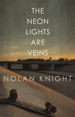 The Neon Lights Are Veins - Knight, Nolan
