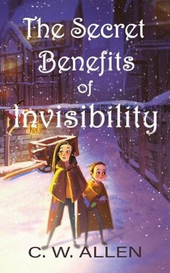 The Secret Benefits of Invisibility - Allen, C. W.