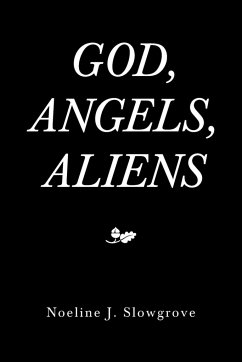 God, Angels and Aliens - Slowgrove, Noeline J.