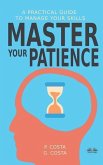 Master Your Patience: A Practical Guide to Manage Your Skills