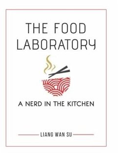 The Food Laboratory: A Nerd in the Kitchen - Su, Liang Wan