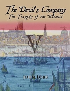 THE DEVIL'S COMPANY - THE TRAGEDY OF THE 'BATAVIA'. - Lobb., John