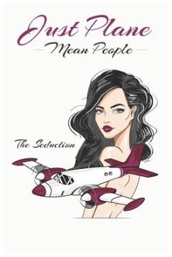 Just Plane Mean People: The Seduction - Gregory, M. A.