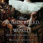 When Women Ruled the World: Making the Renaissance in Europe