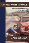 Travels With Maurice: An Outrageous Adventure in Europe, 1968