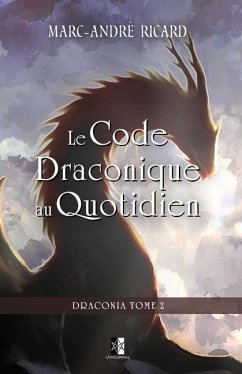 Le Code Draconique au Quotidien: Draconia Tome 2 - Ricard, Marc-André