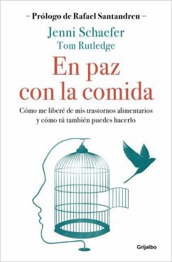 En Paz Con La Comida: Lo Que Tu Trastorno No Quiere Que Sepas / Life Without Ed - Schaefer, Jenni; Rutledge, Tom