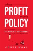 When Profit Meets Policy: How to Leverage the Power of Government for Your Organization
