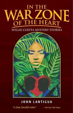 In the War Zone of the Heart and Other Stories - Lantigua, John