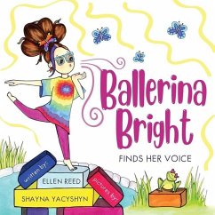 Ballerina Bright Finds Her Voice - Reed, Ellen