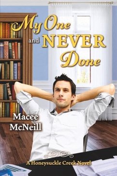 My One and Never Done: A Honeysuckle Creek Novel Volume 3 - McNeill, Macee