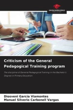 Criticism of the General Pedagogical Training program - García Viamontes, Diosveni;Carbonell Vargas, Manuel Silverio