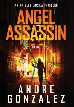 Angel Assassin (Arielle Lucila Series, Book 1) - Gonzalez, Andre