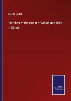 Sketches of the Coast of Maine and Isles of Shoals - Costa, B. F. De