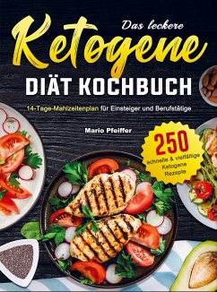 Das leckere Ketogene -Diät Kochbuch - Mario Pfeiffer