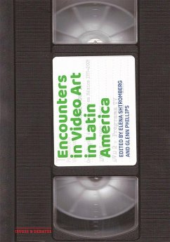 Encounters in Video Art in Latin America - Shtromberg, Elena; Phillips, Glenn