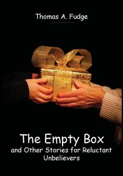 The Empty Box and Other Stories for Reluctant Unbelievers - Fudge, Thomas A.