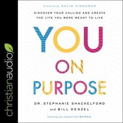 You on Purpose: Discover Your Calling and Create the Life You Were Meant to Live - Shackelford, Stephanie; Denzel, Bill