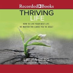Thriving Life: How to Live Your Best Life No Matter the Cards You're Dealt - Berg, Laura