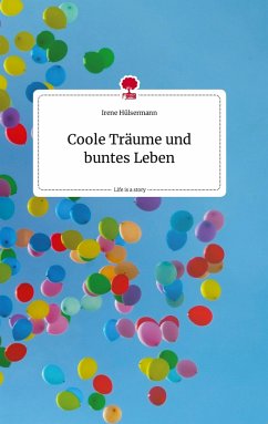 Coole Träume und buntes Leben. Life is a Story - story.one - Hülsermann, Irene
