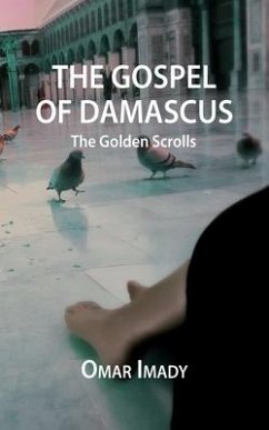 The Gospel of Damascus: The Golden Scrolls, Fourth Edition - Imady, Omar