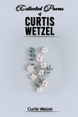 COLLECTED POEMS OF CURTIS WETZEL