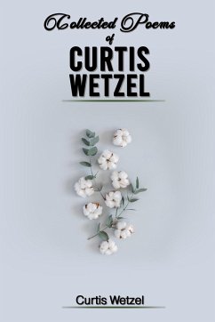 COLLECTED POEMS OF CURTIS WETZEL - Wetzel, Curtis