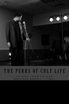 The Perks of Cult Life or Why I had to Slap Brother Ronnie 7 Times - Thomas, Prostell Tj