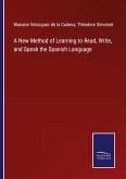 A New Method of Learning to Read, Write, and Speak the Spanish Language