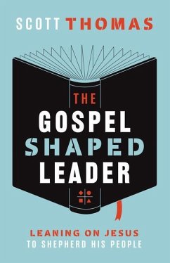 The Gospel Shaped Leader - Thomas, Scott