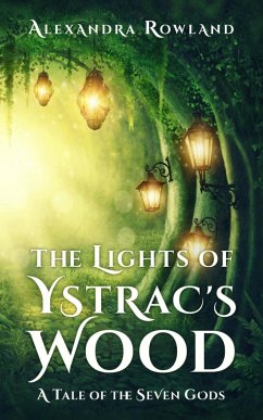 The Lights of Ystrac's Wood - Rowland, Alexandra