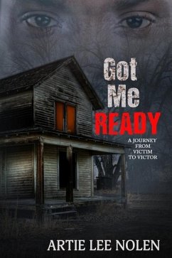 Got Me Ready: From Victim to Victor - Nolen, Artie L.