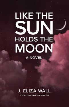 Like the Sun Holds the Moon - Waldinger, Joy Elisabeth