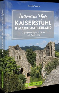 Historische Pfade Kaiserstuhl und Markgräflerland - Teusch, Monika