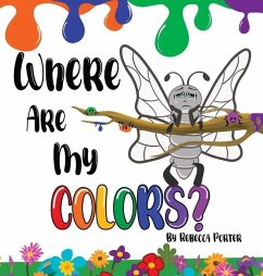 Where Are My COLORS?: Shining bright in your own skin. - Porter, Rebecca