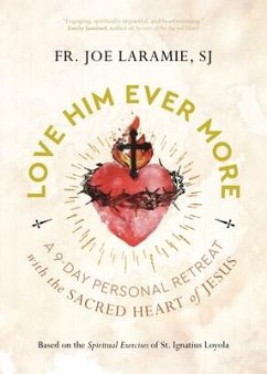 Love Him Ever More - Laramie Sj, Fr Joe